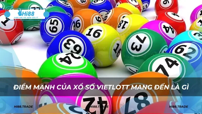 Điểm mạnh của xổ số Vietlott mang đến là gì