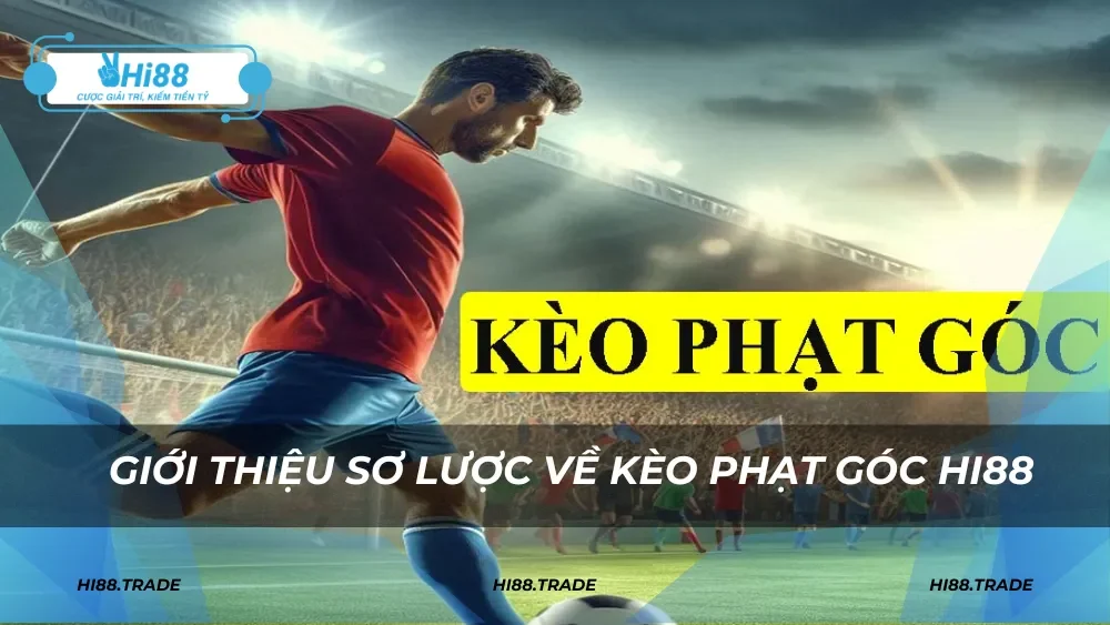 Giới thiệu về kèo phạt góc HI88