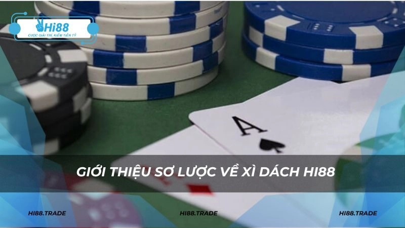 Giới thiệu sơ lược về xì dách HI88