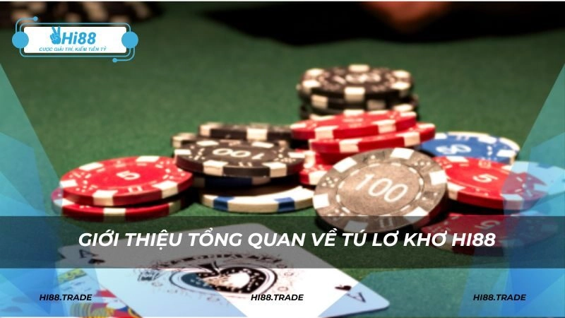 Giới thiệu tổng quan về tú lơ khơ HI88