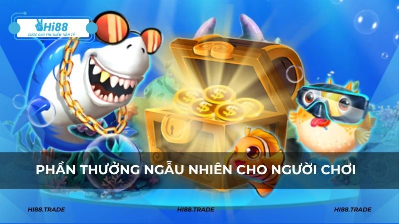 Phần thưởng ngẫu nhiên cho người chơi có nhiều may mắn