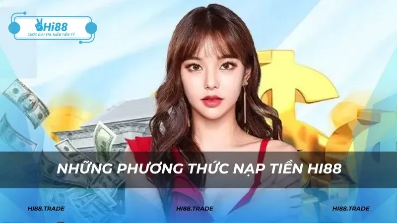 Tổng hợp những phương thức nạp tiền hi88
