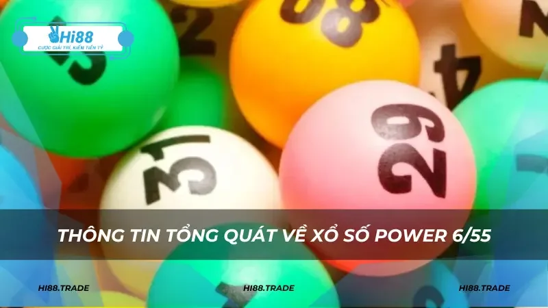 Thông tin tổng quát về xổ số Power 6/55
