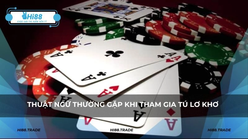 Thuật ngữ thường gặp cho newbie khi tham gia tú lơ khơ