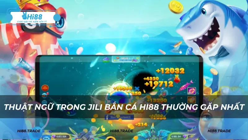 Thuật ngữ trong Jili bắn cá HI88 thường gặp nhất