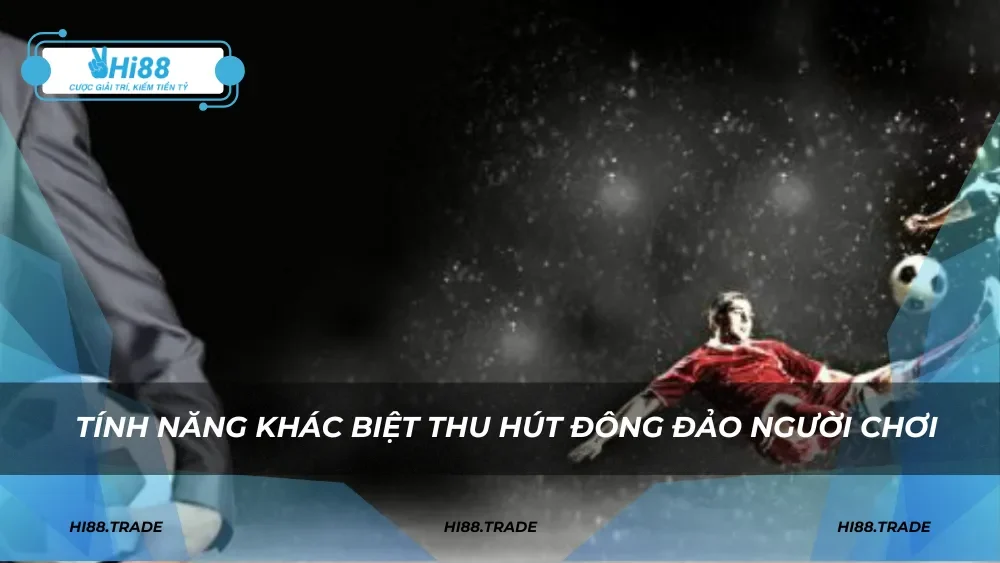 Tính năng khác biệt thu hút đông đảo người chơi