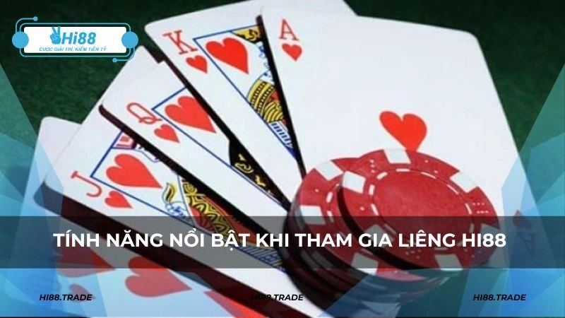 Tính năng nổi bật khi người chơi tham gia liêng HI88